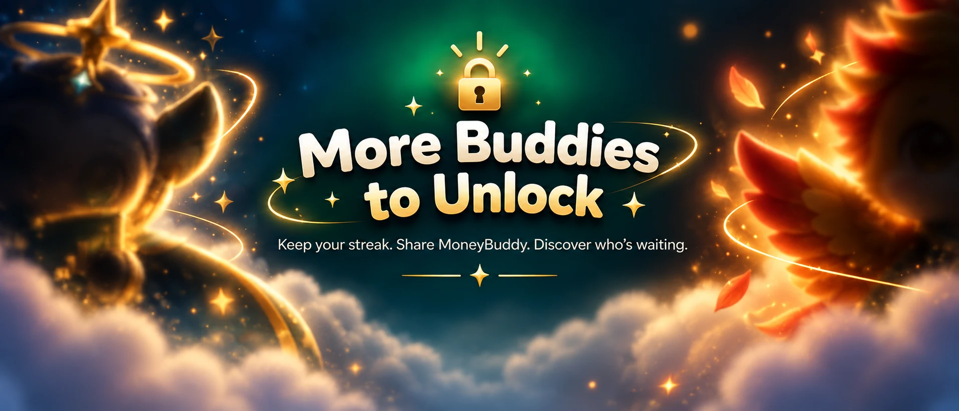 More Buddies to Unlock. Keep your streak. Share MoneyBuddy. Discover who's waiting.
